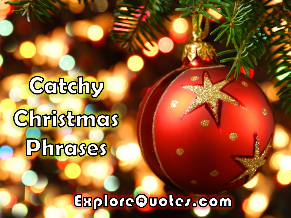 Catchy Christmas Phrases | Explore Quotes