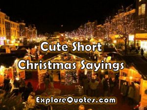 Cute Short Christmas Sayings - Explore Quotes