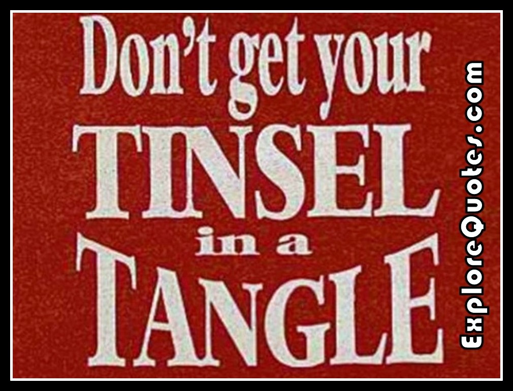 Funny Christmas Quotes - Don't get your Tinsel
