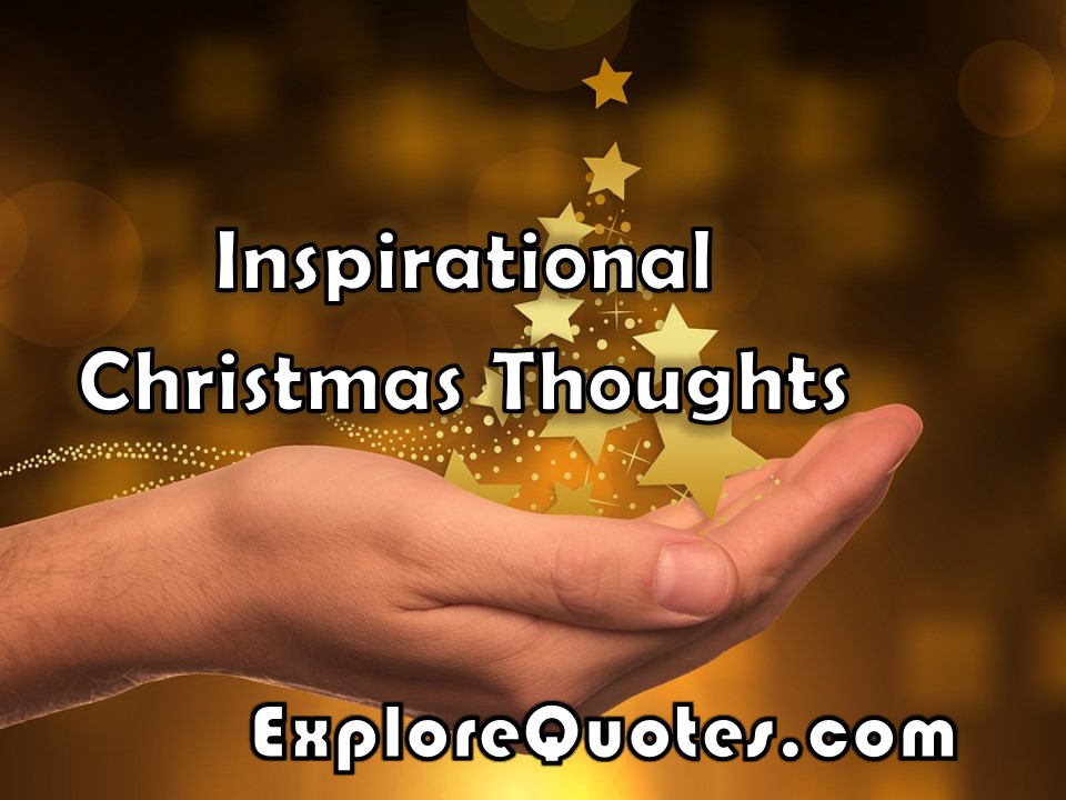 Inspirational Christmas Thoughts Explore Quotes